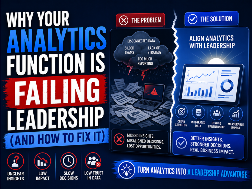 Why Your Analytics Function Is Failing Leadership (And How to Fix It)